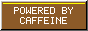Powered by caffeine